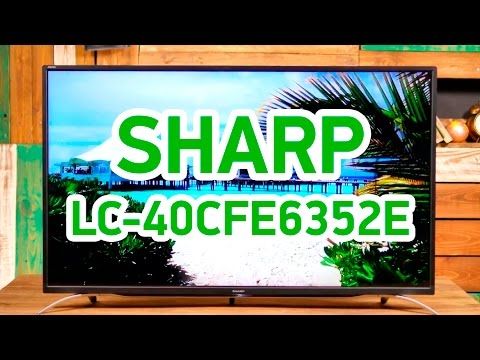 Обзор телевизора Sharp (Шарп) LC-40CFE6352E